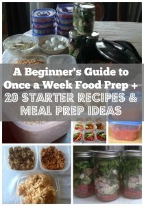 a newbie's Guide to once weekly Food Prep + 20 Starter Recipes and food Prep Tips